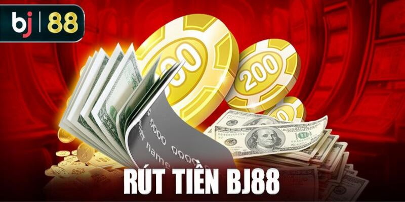 BJ88 Hướng dẫn rút tiền BJ88 nhanh chóng nhất